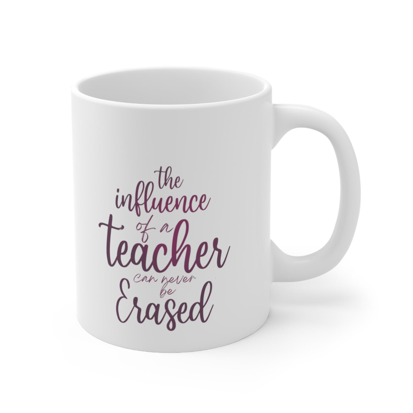 The Influence of a Teacher Ceramic Mug 11oz